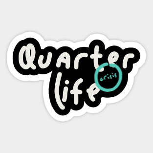 Quarter Life Crisis Sticker